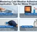 Mastering Cold Weather Adhesive Application: Tips for Winter Projects